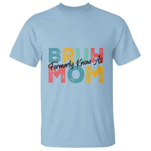 Bruh Formerly Known As Mom T Shirt Vintage Mother's Day TS11 Light Blue Print Your Wear