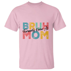 Bruh Formerly Known As Mom T Shirt Vintage Mother's Day TS11 Light Pink Print Your Wear