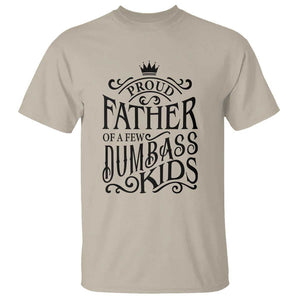 Proud Father Of A Few Dumbass Kid T Shirt Vintage Kid Crown Father's Day TS11 Sand Print Your Wear