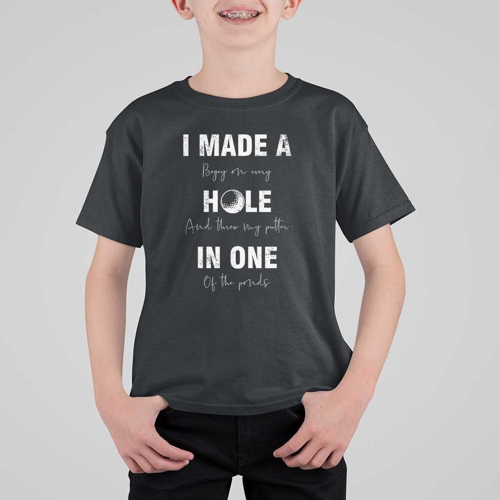 Funny Golf T Shirt For Kid I Made A Hole In One Ball TS11 Black Print Your Wear
