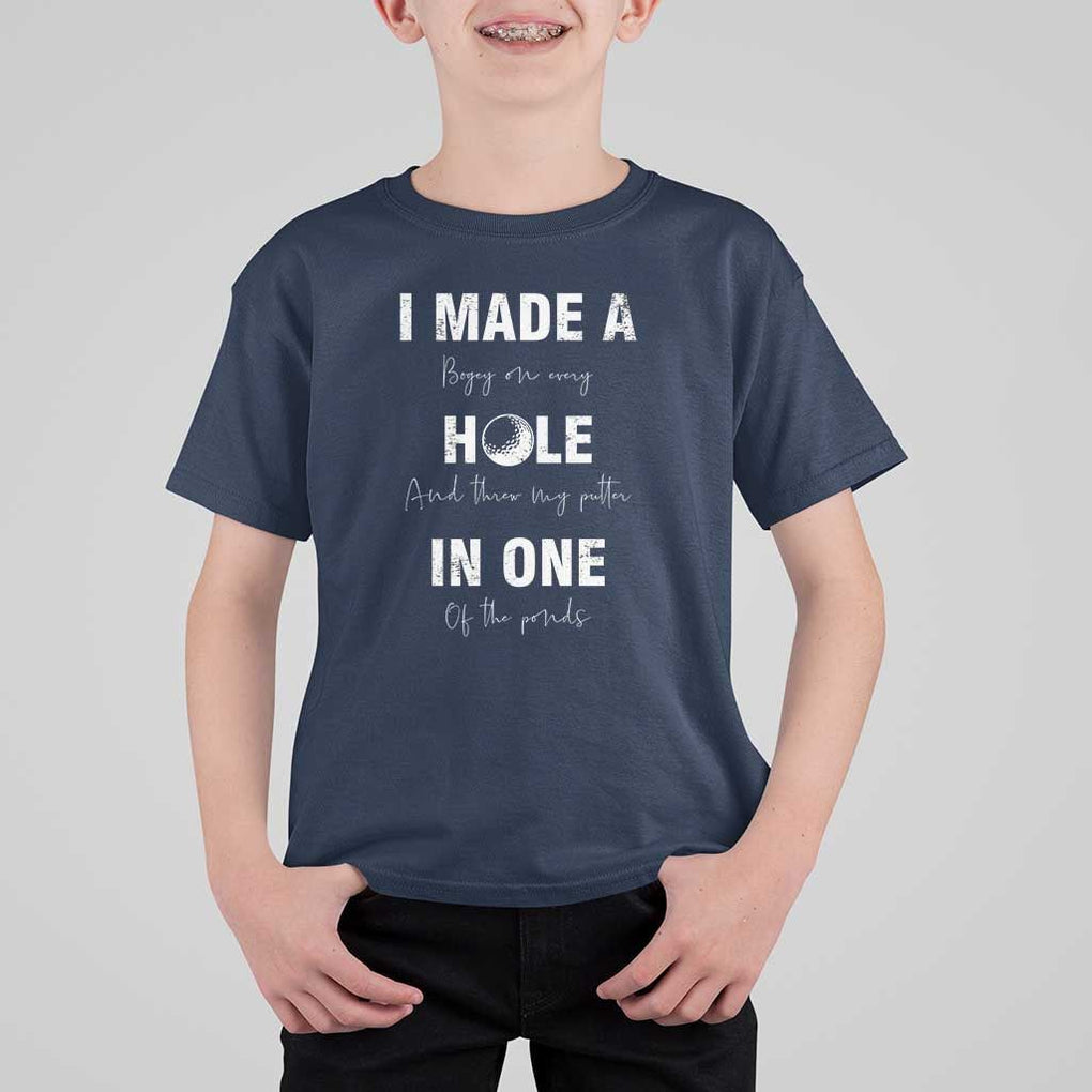 Funny Golf T Shirt For Kid I Made A Hole In One Ball TS11 Navy Print Your Wear