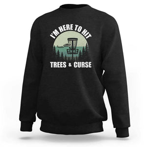 Funny Disc Golf Sweatshirt I'm Here To Hit Trees And Curse Vintage Retro Flying Target TS11 Black Print Your Wear