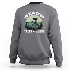 Funny Disc Golf Sweatshirt I'm Here To Hit Trees And Curse Vintage Retro Flying Target TS11 Charcoal Print Your Wear
