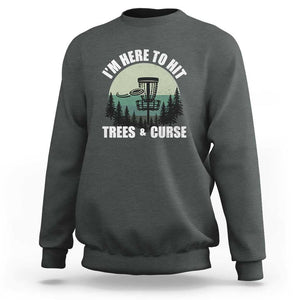 Funny Disc Golf Sweatshirt I'm Here To Hit Trees And Curse Vintage Retro Flying Target TS11 Dark Heather Print Your Wear