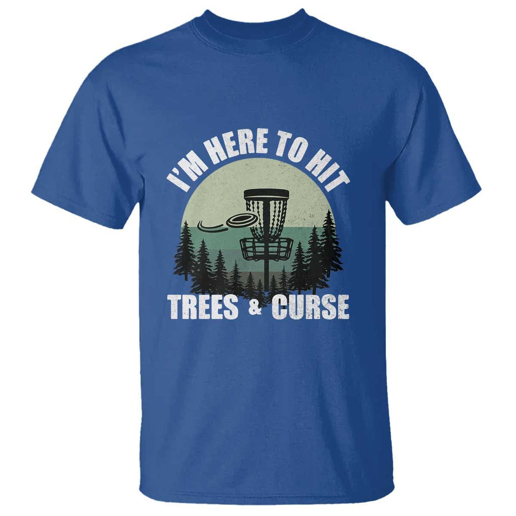 Funny Disc Golf T Shirt I'm Here To Hit Trees And Curse Vintage Retro Flying Target TS11 Royal Blue Print Your Wear