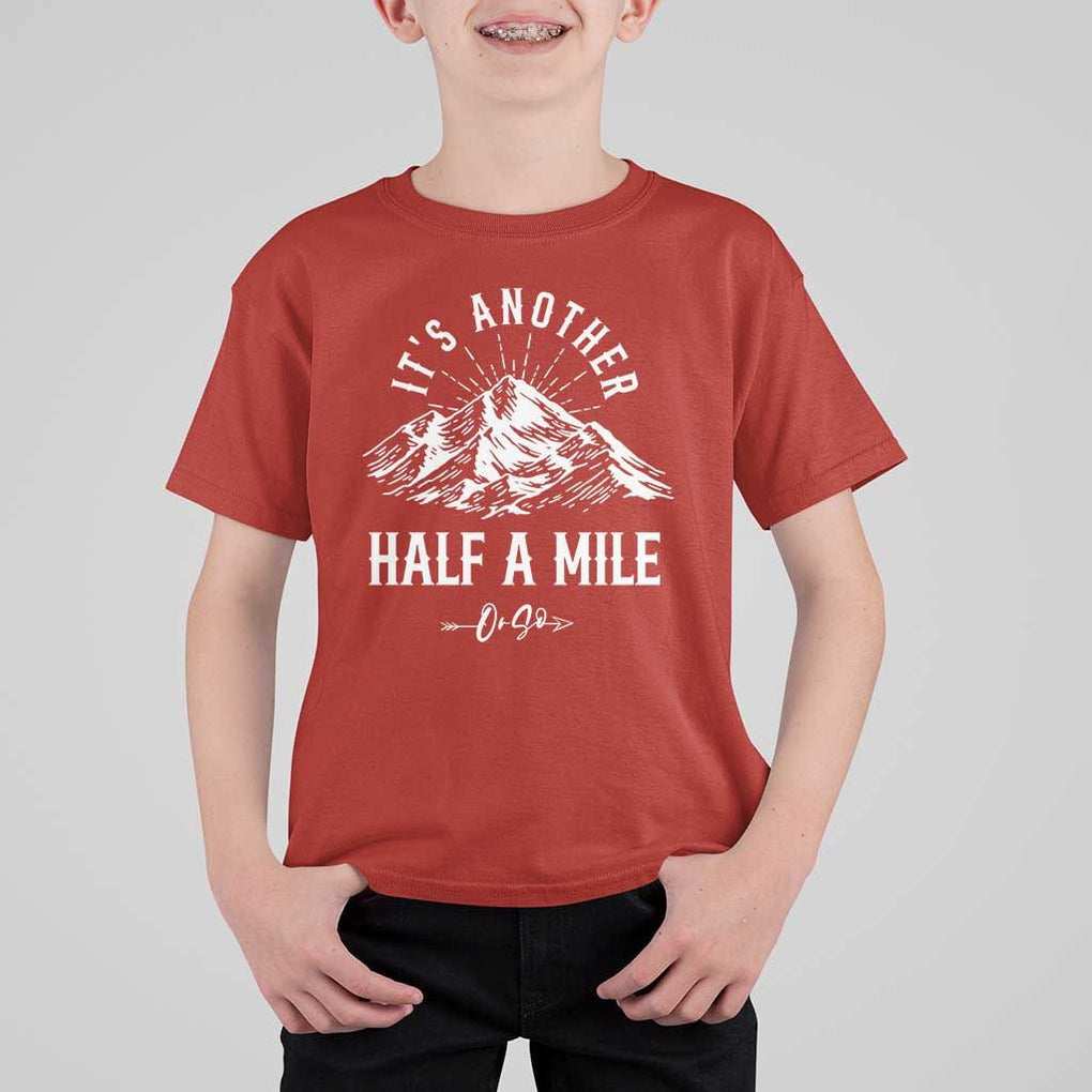 Hiking Lover T Shirt For Kid It's Another Half A Mine Or So Mountain Arrow TS11 Red Print Your Wear