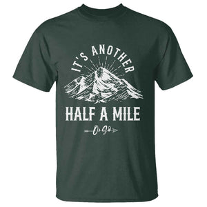 Hiking Lover T Shirt It's Another Half A Mine Or So Mountain Arrow TS11 Dark Forest Green Print Your Wear