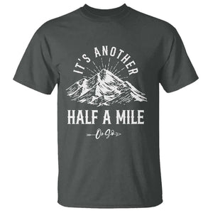 Hiking Lover T Shirt It's Another Half A Mine Or So Mountain Arrow TS11 Dark Heather Print Your Wear