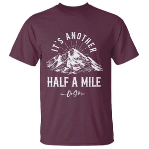 Hiking Lover T Shirt It's Another Half A Mine Or So Mountain Arrow TS11 Maroon Print Your Wear