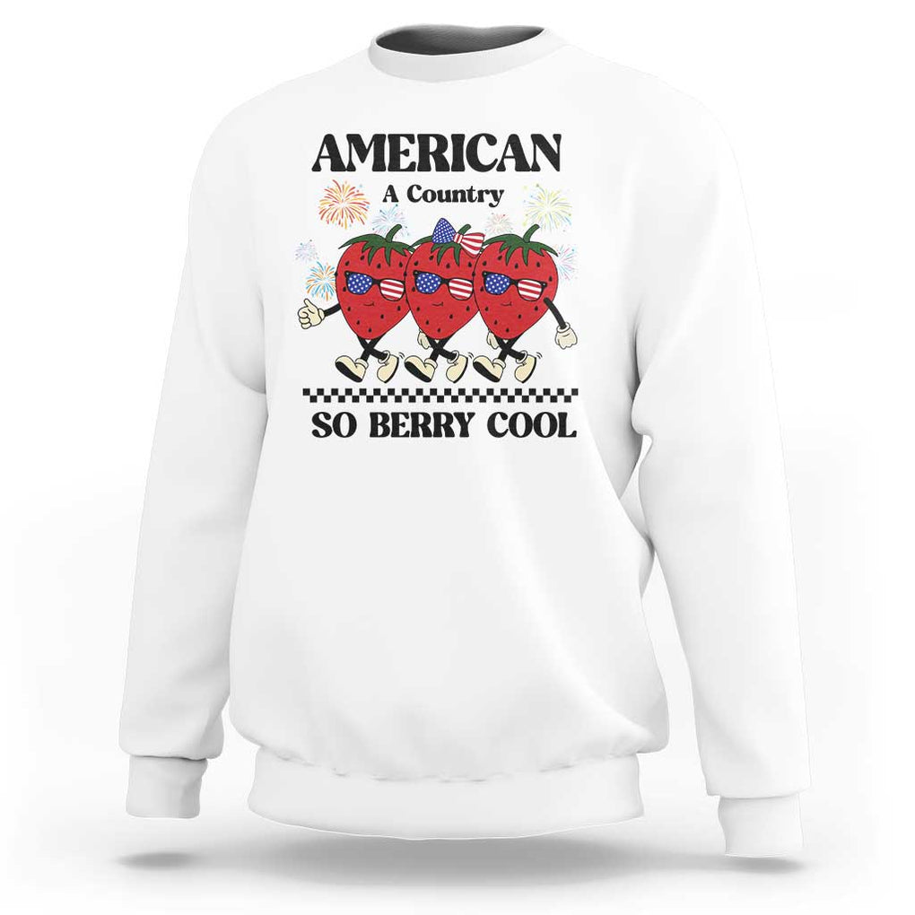 American A Coutry So Berry Cool Sweatshirt Retro Groovy Strawberry Season 4th Of July TS11 White Print Your Wear