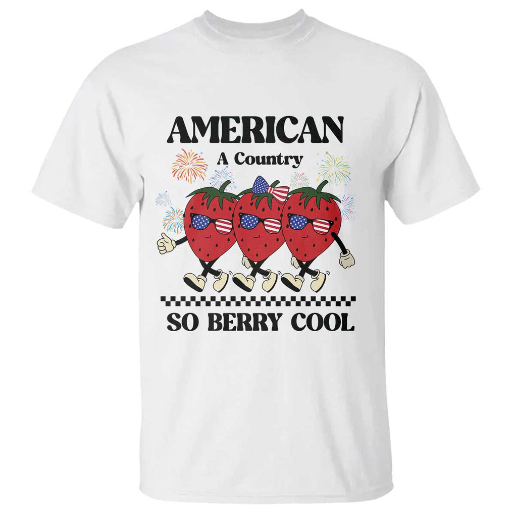 American A Coutry So Berry Cool T Shirt Retro Groovy Strawberry Season 4th Of July TS11 White Print Your Wear