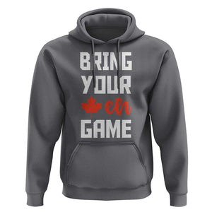 Canada Day Hoodie Bring Your Eh Game Canadian Flag Pride Maple Leaf TS11 Charcoal Print Your Wear