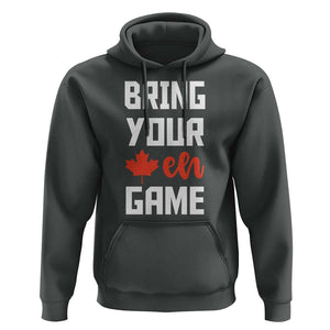 Canada Day Hoodie Bring Your Eh Game Canadian Flag Pride Maple Leaf TS11 Dark Heather Print Your Wear