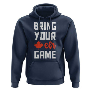 Canada Day Hoodie Bring Your Eh Game Canadian Flag Pride Maple Leaf TS11 Navy Print Your Wear