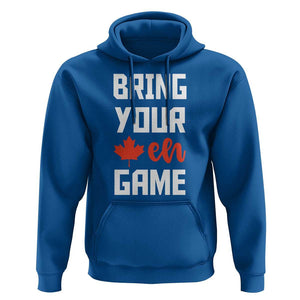 Canada Day Hoodie Bring Your Eh Game Canadian Flag Pride Maple Leaf TS11 Royal Blue Print Your Wear