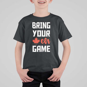 Canada Day T Shirt For Kid Bring Your Eh Game Canadian Flag Pride Maple Leaf TS11 Black Print Your Wear