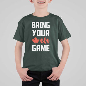 Canada Day T Shirt For Kid Bring Your Eh Game Canadian Flag Pride Maple Leaf TS11 Dark Forest Green Print Your Wear