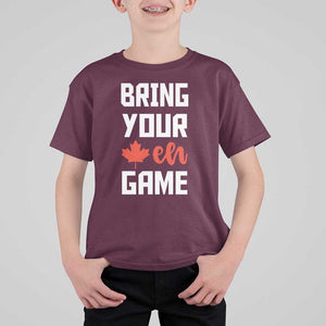 Canada Day T Shirt For Kid Bring Your Eh Game Canadian Flag Pride Maple Leaf TS11 Maroon Print Your Wear