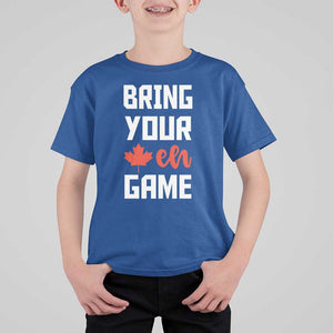 Canada Day T Shirt For Kid Bring Your Eh Game Canadian Flag Pride Maple Leaf TS11 Royal Blue Print Your Wear