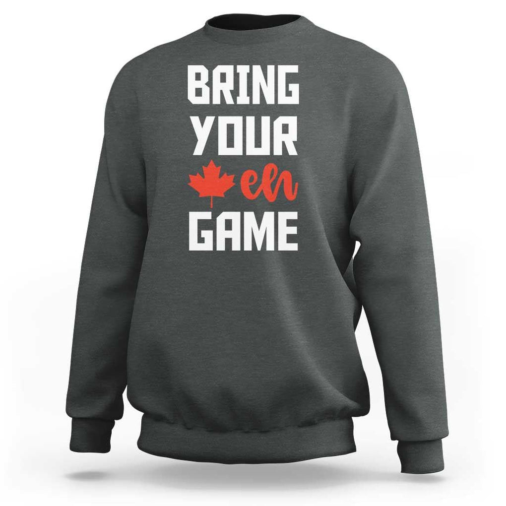 Canada Day Sweatshirt Bring Your Eh Game Canadian Flag Pride Maple Leaf TS11 Dark Heather Print Your Wear