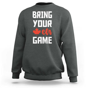Canada Day Sweatshirt Bring Your Eh Game Canadian Flag Pride Maple Leaf TS11 Dark Heather Print Your Wear