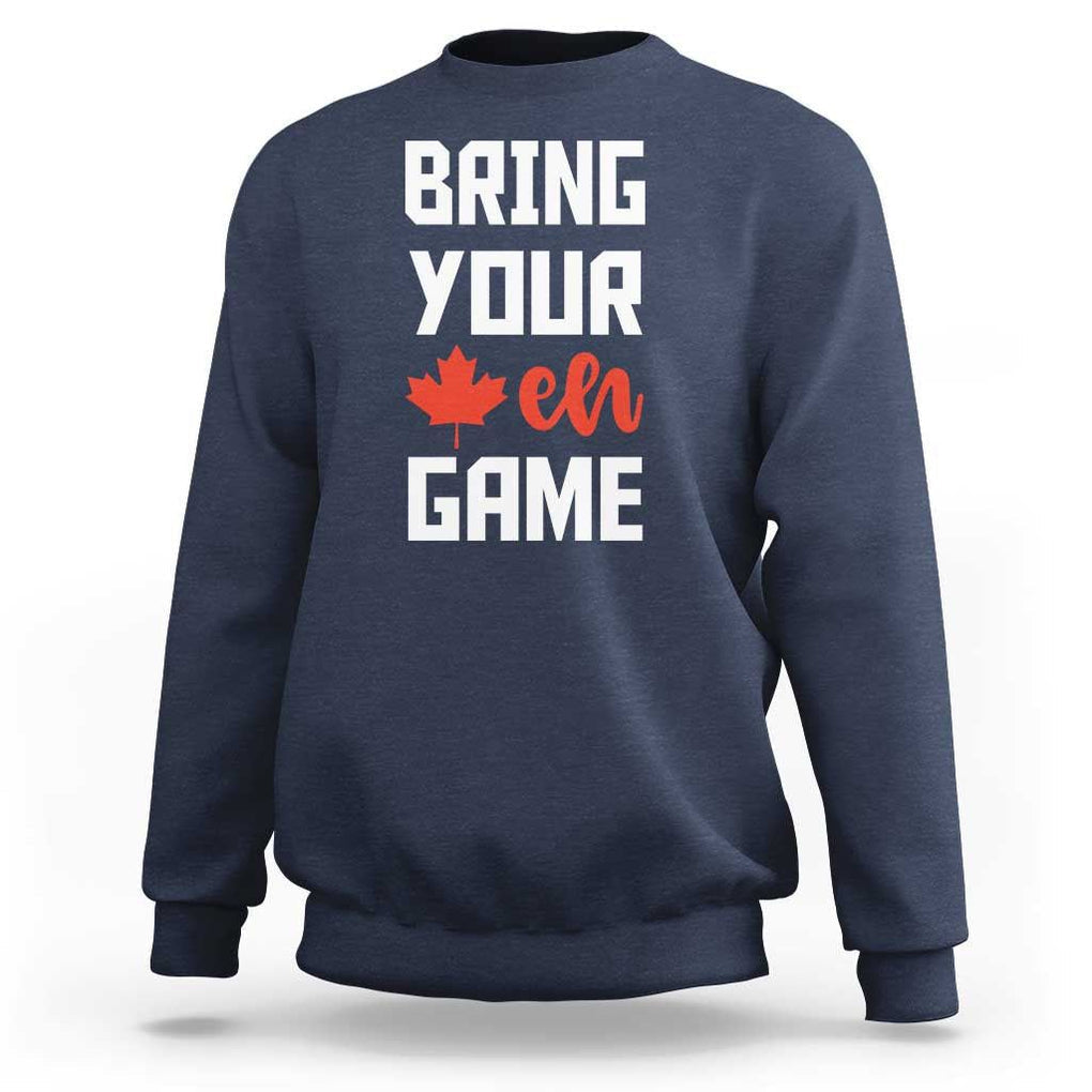 Canada Day Sweatshirt Bring Your Eh Game Canadian Flag Pride Maple Leaf TS11 Navy Print Your Wear