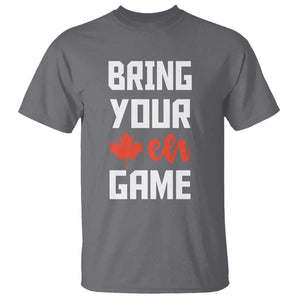 Canada Day T Shirt Bring Your Eh Game Canadian Flag Pride Maple Leaf TS11 Charcoal Print Your Wear