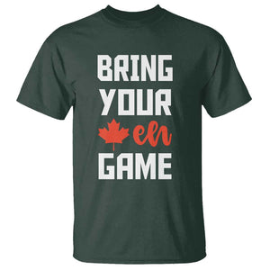 Canada Day T Shirt Bring Your Eh Game Canadian Flag Pride Maple Leaf TS11 Dark Forest Green Print Your Wear