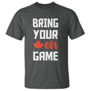 Canada Day T Shirt Bring Your Eh Game Canadian Flag Pride Maple Leaf TS11 Dark Heather Print Your Wear