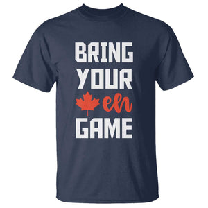 Canada Day T Shirt Bring Your Eh Game Canadian Flag Pride Maple Leaf TS11 Navy Print Your Wear