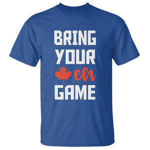 Canada Day T Shirt Bring Your Eh Game Canadian Flag Pride Maple Leaf TS11 Royal Blue Print Your Wear