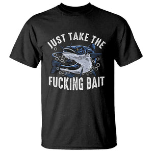 Funny Fisherman T Shirt Just Take Fucking Bait Catfish Hunter Fishing TS11 Black Print Your Wear