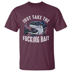 Funny Fisherman T Shirt Just Take Fucking Bait Catfish Hunter Fishing TS11 Maroon Print Your Wear