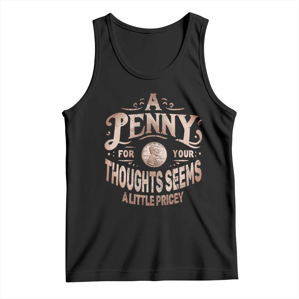 Funny A Penny For Your Thought Seems A Little Pricey Tank Top TS11 Black Print Your Wear