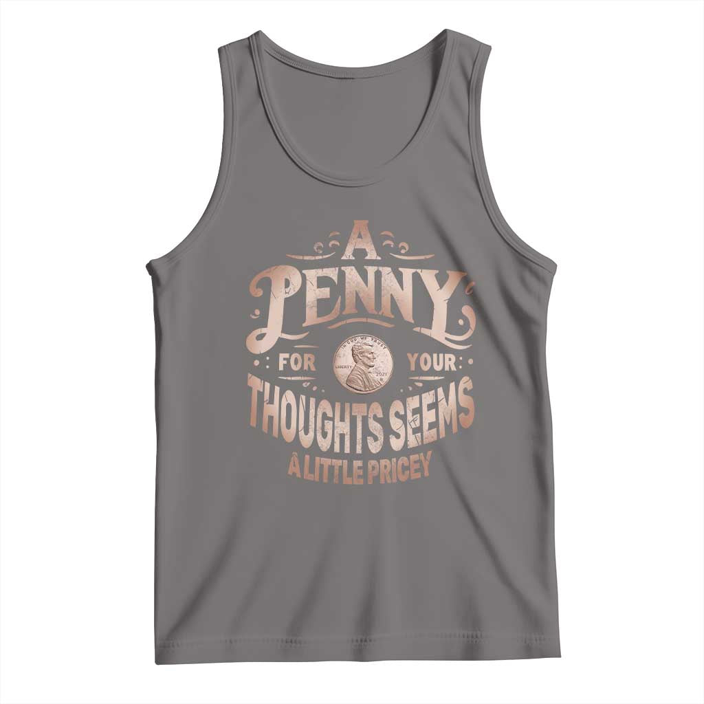 Funny A Penny For Your Thought Seems A Little Pricey Tank Top TS11 Deep Heather Print Your Wear