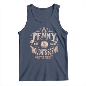 Funny A Penny For Your Thought Seems A Little Pricey Tank Top TS11 Navy Print Your Wear