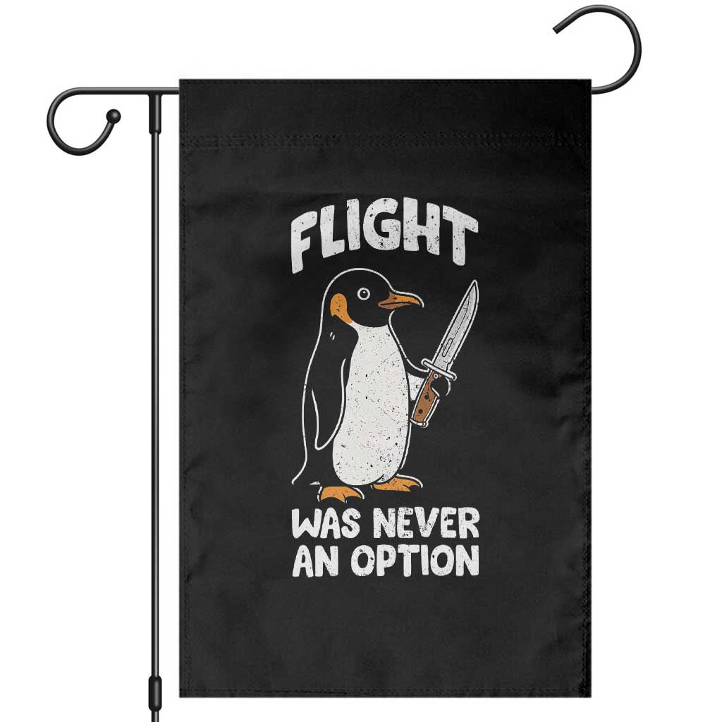 Penguin Flight Was Never An Option Garden Flag Funny Dark Humor TS11 Black Print Your Wear