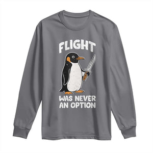 Penguin Flight Was Never An Option Long Sleeve Shirt Funny Dark Humor TS11 Charcoal Print Your Wear
