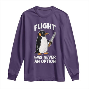 Penguin Flight Was Never An Option Long Sleeve Shirt Funny Dark Humor TS11 Purple Print Your Wear