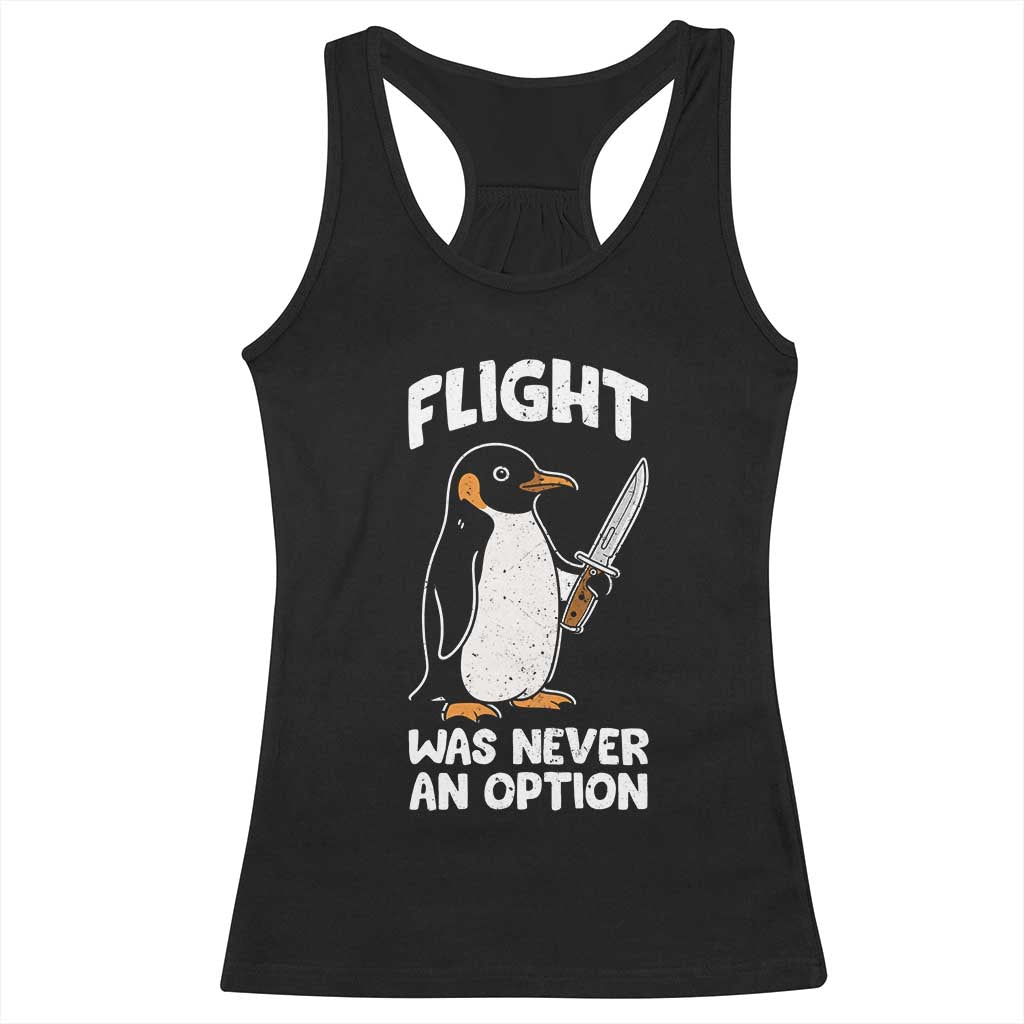Penguin Flight Was Never An Option Racerback Tank Top Funny Dark Humor TS11 Black Print Your Wear