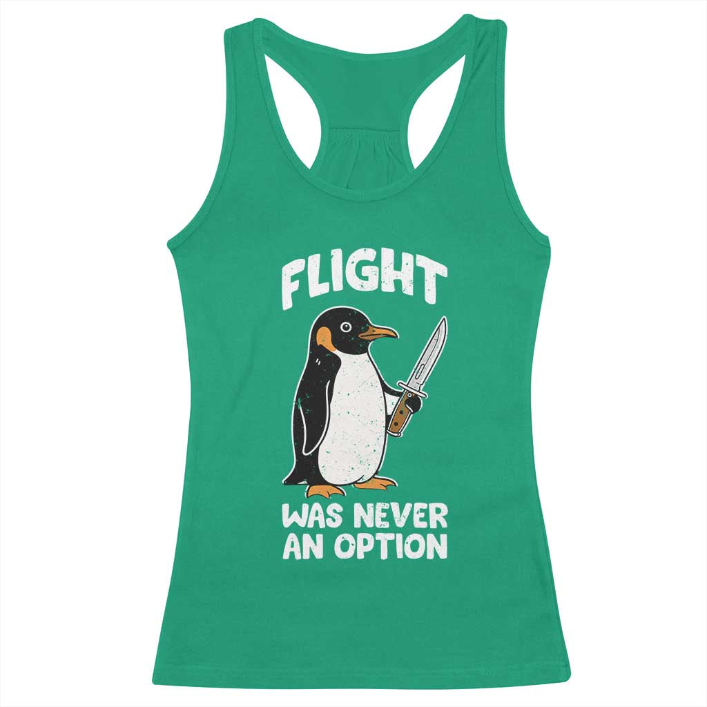 Penguin Flight Was Never An Option Racerback Tank Top Funny Dark Humor TS11 Irish Green Print Your Wear