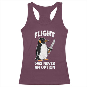 Penguin Flight Was Never An Option Racerback Tank Top Funny Dark Humor TS11 Maroon Print Your Wear