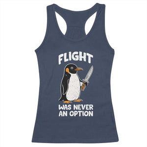 Penguin Flight Was Never An Option Racerback Tank Top Funny Dark Humor TS11 Navy Print Your Wear