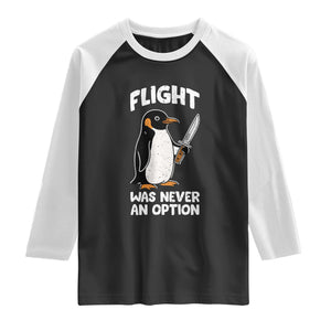 Penguin Flight Was Never An Option Raglan Shirt Funny Dark Humor TS11 Black White Print Your Wear