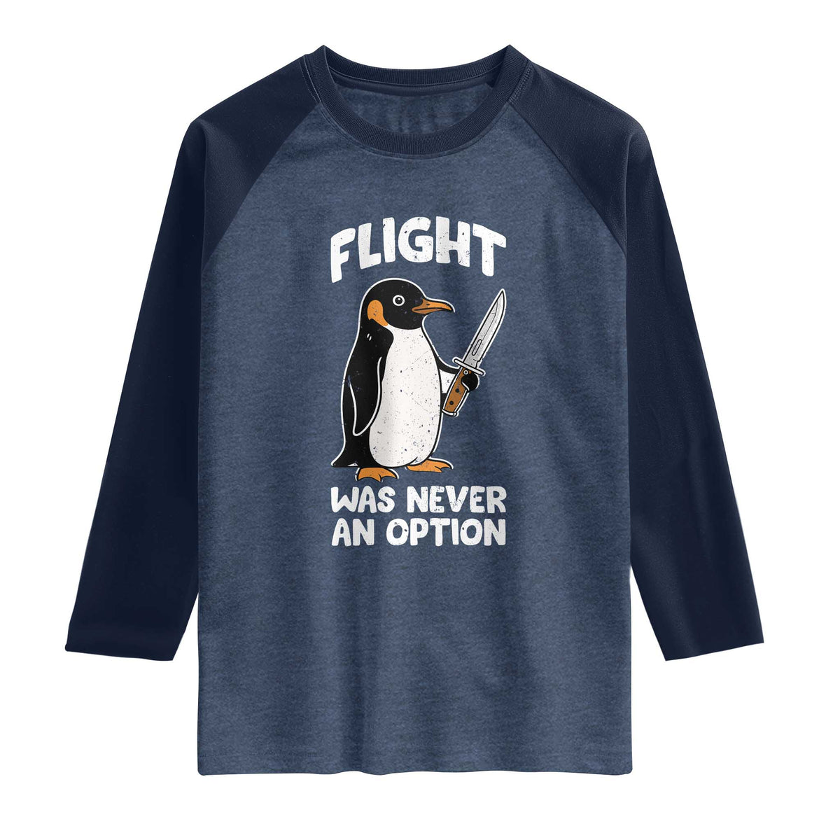 Penguin Flight Was Never An Option Raglan Shirt Funny Dark Humor TS11 Heather Denim Navy Print Your Wear