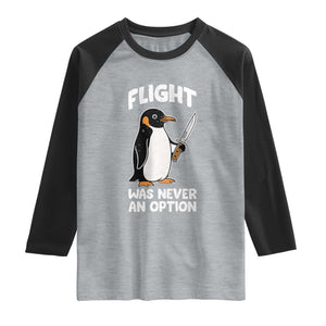 Penguin Flight Was Never An Option Raglan Shirt Funny Dark Humor TS11 Heather Gray Black Print Your Wear