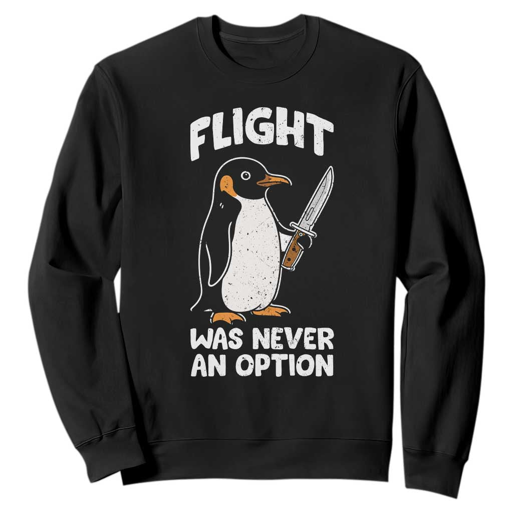 Penguin Flight Was Never An Option Sweatshirt Funny Dark Humor TS11 Black Print Your Wear