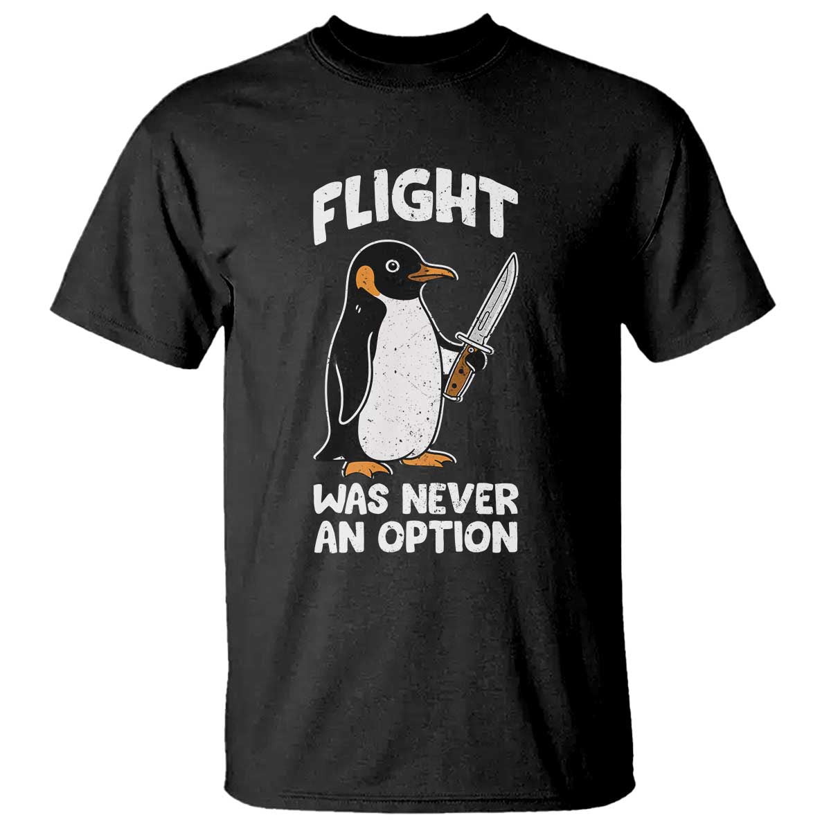Penguin Flight Was Never An Option T Shirt Funny Dark Humor TS11 Black Print Your Wear