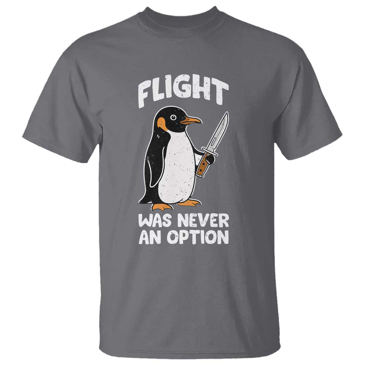 Penguin Flight Was Never An Option T Shirt Funny Dark Humor TS11 Charcoal Print Your Wear