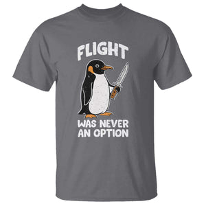 Penguin Flight Was Never An Option T Shirt Funny Dark Humor TS11 Charcoal Print Your Wear